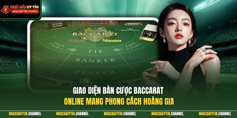 Baccarat Online 1 Giao diện bàn cược Baccarat Online mang phong cách hoàng gia