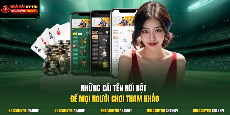 Những cái tên nổi bật để mọi người chơi tham khảo