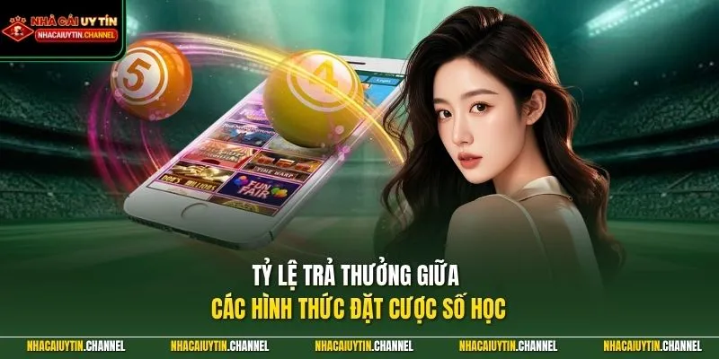 Lô Đề Online 3 Tỷ lệ trả thưởng giữa các hình thức đặt cược số học
